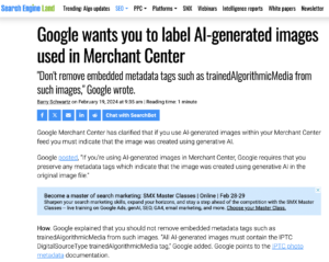 Screenshot of an article from SearchEngineLand entitled "Google wants you to label AI-generated images used in Merchant Center", with the subtitle: "Don't remove embedded metadata tags such as trainedAlgorithmicMedia from such images," Google wrote.